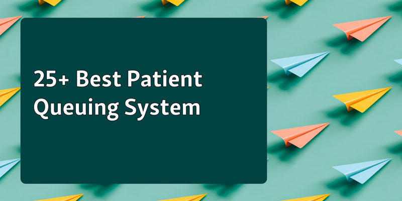 25+ best patient queuing software