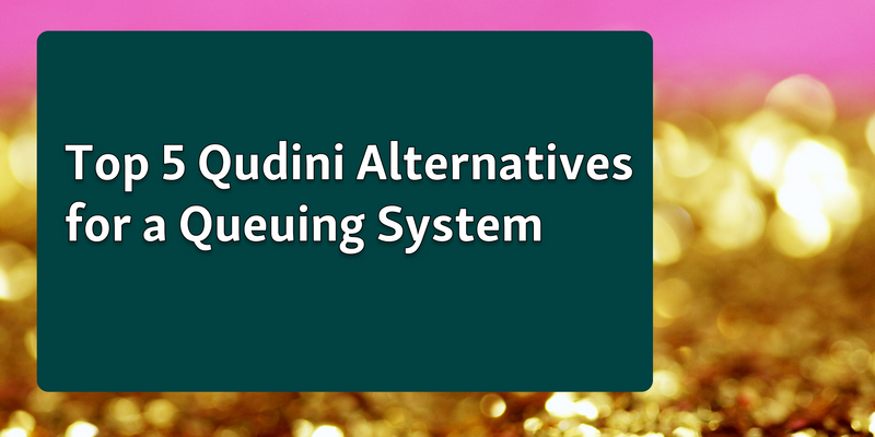 top 5 quidini alternatives for a queuing system